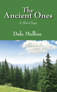 Title: The Ancient Ones: A Short Saga, Author: Dale Mellon
