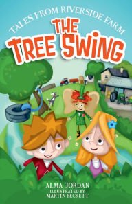 Title: The Tree Swing - Tales from Riverside Farm, Author: Alma Jordan