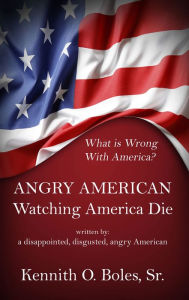 Title: Angry American: Watching America Die, Author: Alfred Denker