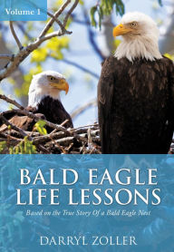 Title: BALD EAGLE LIFE LESSONS, Author: DARRYL ZOLLER
