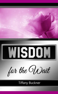 Title: Wisdom for the Wait, Author: Tiffany Buckner