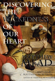 Title: Discovering the Wickedness of Our Heart, Author: Matthew Mead