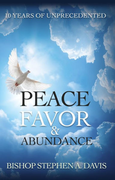 10 Years of Unprecedented Peace, Favor & Abundance