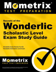 Title: Secrets of the Wonderlic Scholastic Level Exam Study Guide: Wonderlic Exam Review for the Wonderlic Scholastic Level Exam, Author: Wonderlic Exam Secrets Test Prep Team