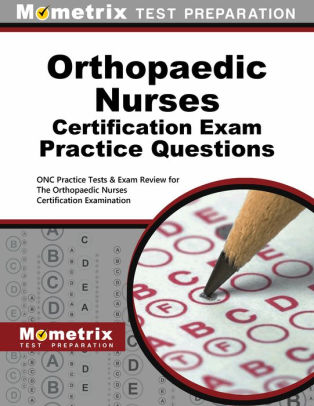 Orthopaedic Nurses Certification Exam Practice Questions