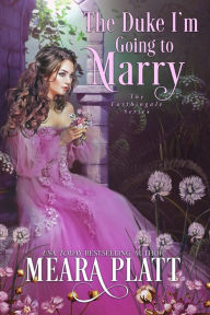 Title: The Duke I'm Going to Marry, Author: Meara Platt