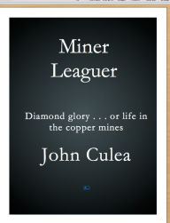 Title: Miner Leaguer, Author: John Culea