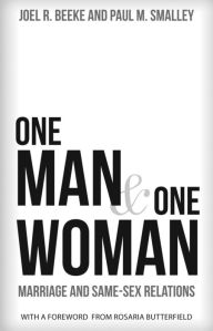 Title: One Man and One Woman: Marriage and Same-Sex Relations, Author: Joel R. Beeke