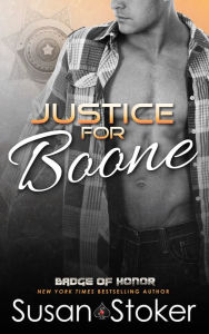 Title: Justice for Boone (A Police Firefighter Romantic Suspense Novel), Author: Susan Stoker