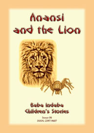 Title: ANANSI AND THE LION, Author: Anon E Mouse