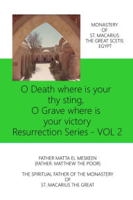 Title: O Death where is your thy sting, O Grave where is your victory - Resurrection Series - VOL 2, Author: Fr. Matthew the Poor