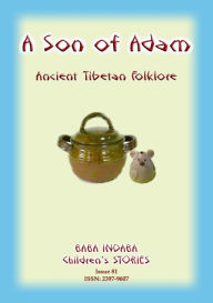 Title: A SON OF ADAM - An ancient Tibetan moral tale, Author: Anon E Mouse