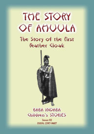 Title: THE STORY OF AHUULA - A Polynesian Tale from Hawaii, Author: Anon E Mouse