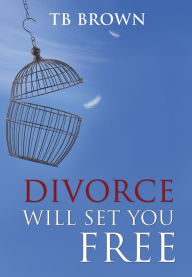 Title: Divorce will set you free, Author: TB Brown