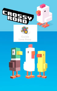 Title: Crossy Road: Ten tips, hints, and cheats to getting further faster!, Author: Leon Suny