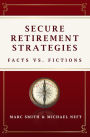 Secure Retirement Strategies: Facts VS. Fiction