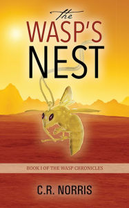 Title: The Wasp's Nest: Book I of the Wasp Chronicles, Author: C.R. Norris