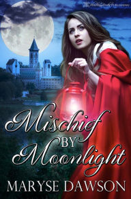 Title: Mischief by Moonlight, Author: Maryse Dawson