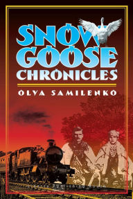 Title: Snow Goose Chronicles, Author: Olya Samilenko