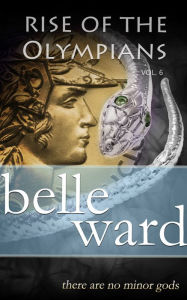 Title: Rise of the Olympians 6, Author: Belle Ward