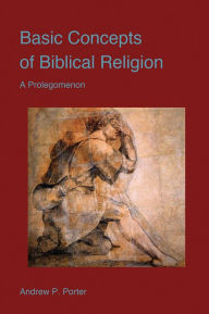 Title: Basic Concepts of Biblical Religion, Author: Andrew P. Porter