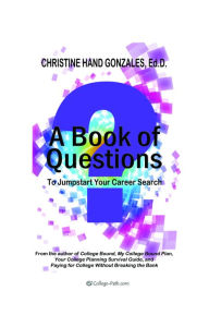 Title: A Book of Questions To Jumpstart Your Career Search, Author: Christine Hand-Gonzales