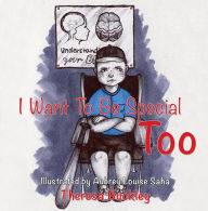 Title: I Want To Be Special Too, Author: Theresa Buckley