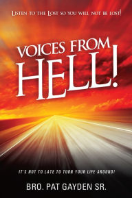 Title: Voices From Hell!, Author: Bro. Pat Gayden Sr.