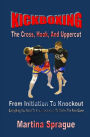 Kickboxing: The Cross, Hook, And Uppercut