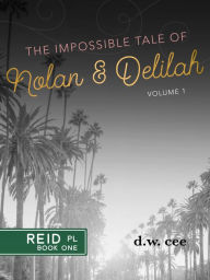 Title: The Impossible Tale of Nolan & Delilah Vol. 1, Author: DW Cee