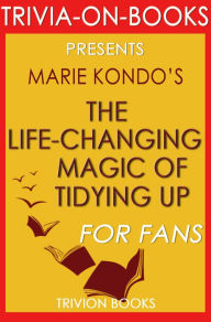 Title: Trivia-On-Books The Life-Changing Magic of Tidying Up by Marie Kondo, Author: Trivion Books