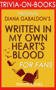 Title: Trivia-On-Books Written in My Own Heart's Blood by Diana Gabaldon, Author: Trivion Books