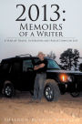 2013: Memoirs of a Writer - A Year of Travel, Interviews and Reflections on Life