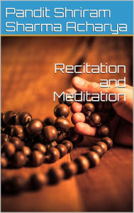 Title: Recitation and Meditation, Author: Pandit Shriram Sharma Acharya