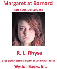 Title: Margaret at Barnard/Part Two: Deliverance, Author: R. L. Rhyse