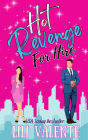 Hot Revenge For Hire: A Fake-Dating-The-Boss Romantic Comedy