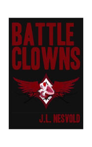 Title: BattleClowns, Author: JL Nesvold