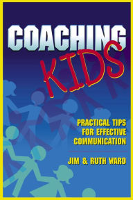 Title: Coaching Kids: Practical Tips for Effective Communication, Author: Ruth Ward