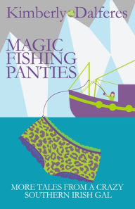 Title: Magic Fishing Panties, Author: Kim Dalferes