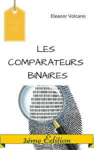 Title: LES COMPARATEURS BINAIRES, Author: Eleanor Volcano