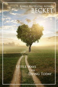 Title: Little Ways for Living Today, Author: Becket