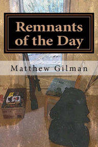 Title: Remnants of the Day, Author: matthew gilman