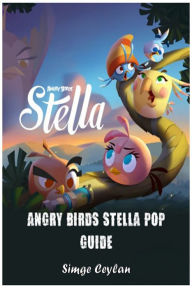 Title: Angry Birds Stella Pop Guide, Author: Simge Ceylan