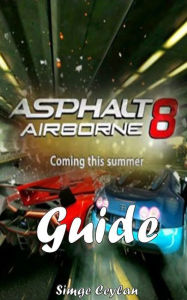 Title: Asphalt 8: Airborne Guide, Author: Simge Ceylan