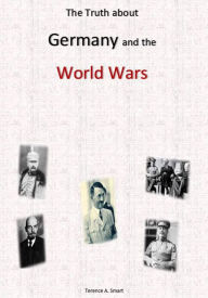 Title: The Truth about Germany and the World Wars, Author: Elmond Bandauko