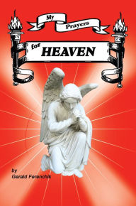 Title: My Prayers for Heaven, Author: Gerald Ferenchik
