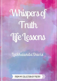 Title: Whispers Of Truth: Life Lessons, Author: LaShaunda Davis