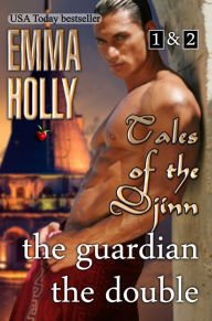 Title: Tales of the Djinn: The Guardian, The Double, Author: Emma Holly