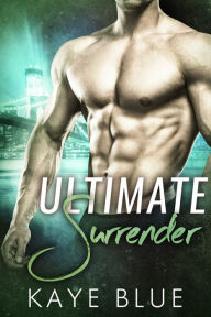 Title: Ultimate Surrender, Author: Kaye Blue