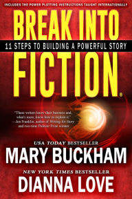 Title: Break Into Fiction: 11 Steps To Building A Powerful Story, Author: Mary Buckham
